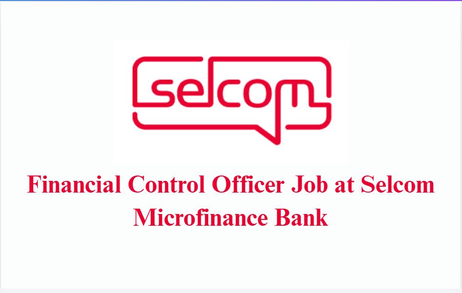 Financial Control Officer Job at Selcom Microfinance Bank