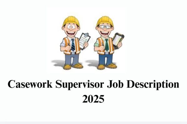 Casework Supervisor Job Description 2025