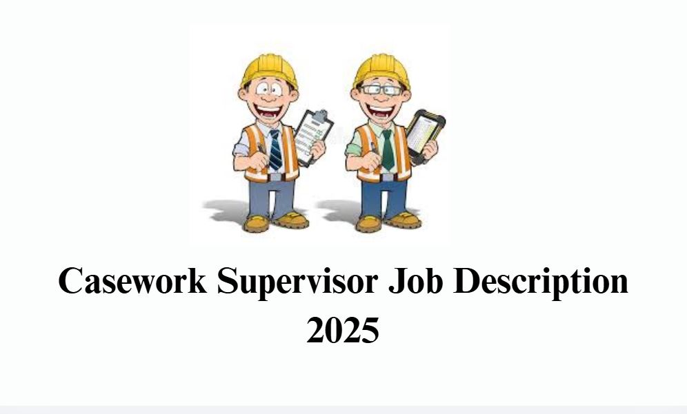 Casework Supervisor Job Description 2025