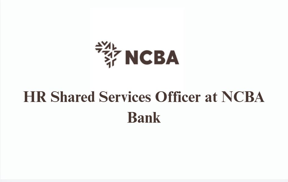 HR Shared Services Officer at NCBA Bank